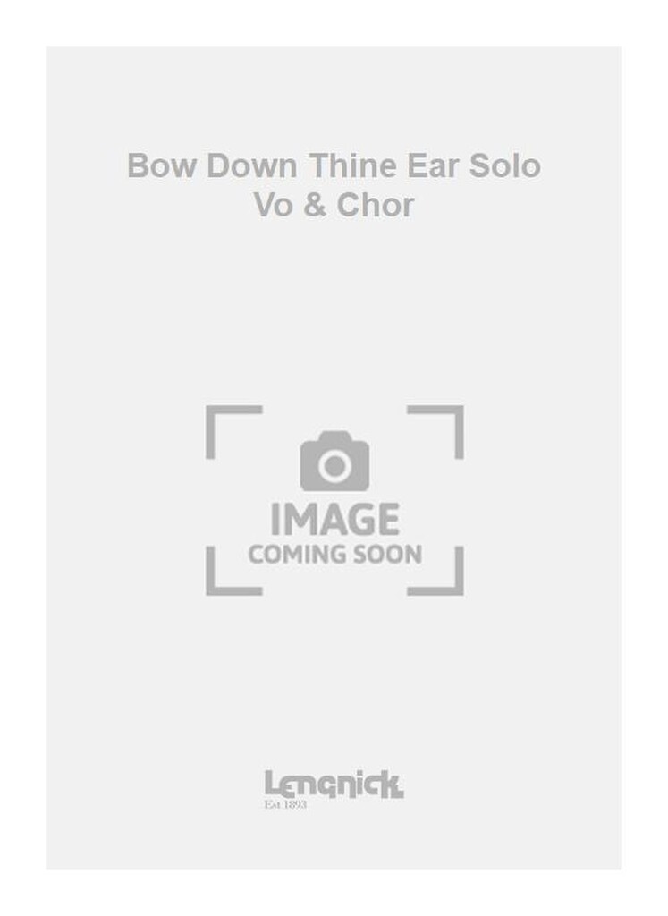 Bow Down Thine Ear Solo Vo & Chor